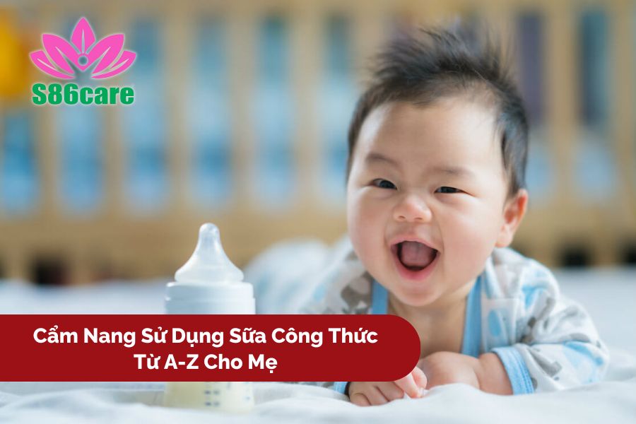 Cẩm Nang Sử Dụng Sữa Công Thức Từ A-Z Cho Mẹ